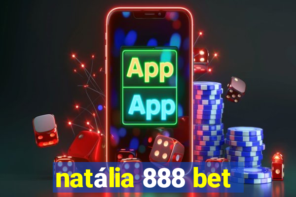 natália 888 bet